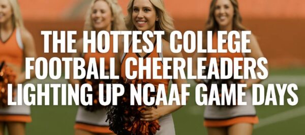The Hottest College Football Cheerleaders | NCAAF Game Day Energy & Spirit
