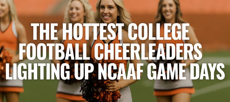 The Hottest College Football Cheerleaders | NCAAF Game Day Energy & Spirit