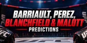 UFC Picks: Barriault, Perez, Blanchfield & Malott Predictions