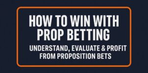 Prop Betting Guide: How to Understand, Evaluate & Profit From Proposition Bets