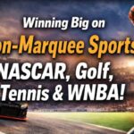 Betting Non-Marquee Sports: NASCAR, Golf, Tennis, WNBA Strategy Guide