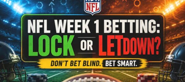 NFL Week 1 Betting: Is Your Favorite Team a Lock or a Letdown?