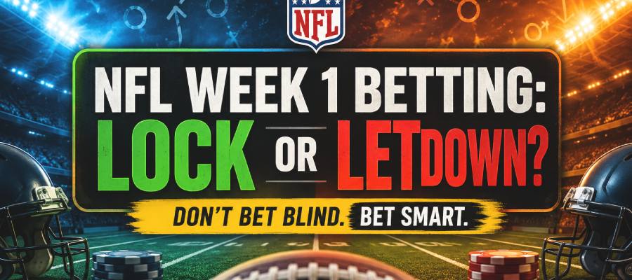 NFL Week 1 Betting: Is Your Favorite Team a Lock or a Letdown?