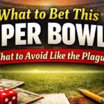 What Should I Bet This Super Bowl — And What Should I Avoid?