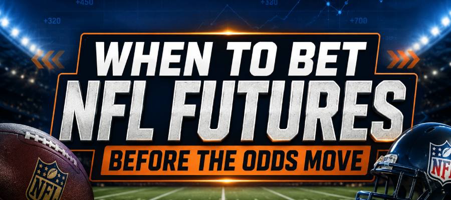 When to Bet NFL Futures: A Timing Strategy Guide for Sports Bettors