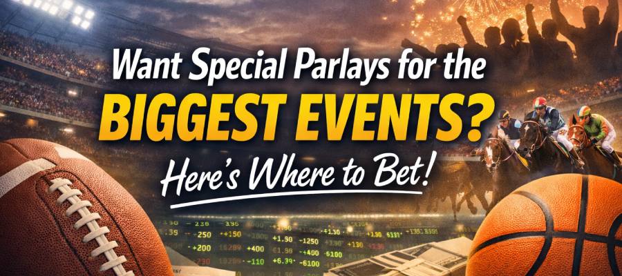 Where Can I Find Sportsbooks That Offer Special Parlays on Big Events?