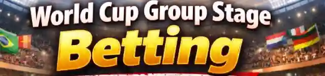 World Cup group stage betting explained
